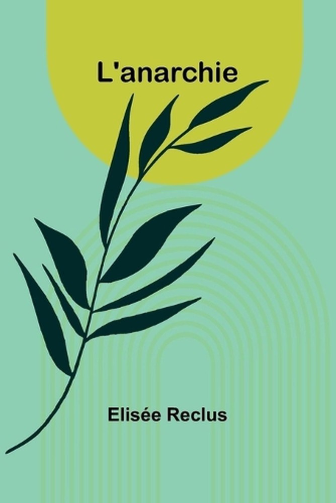L'anarchie by Elis?e Reclus (French) Paperback Book