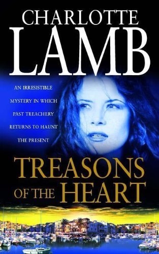 Treasons of the Heart By Charlotte Lamb. 9780340712856
