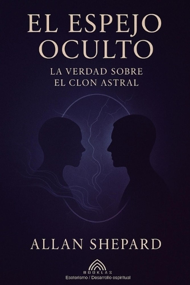 El Espejo Oculto: La Verdad Sobre el Clon Astral by Allan Shepard (Spanish) Pape