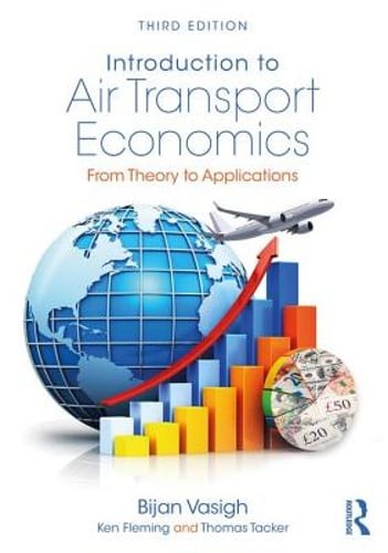 Introduction to Air Transport Economics: From Theory to Applications by Vasigh