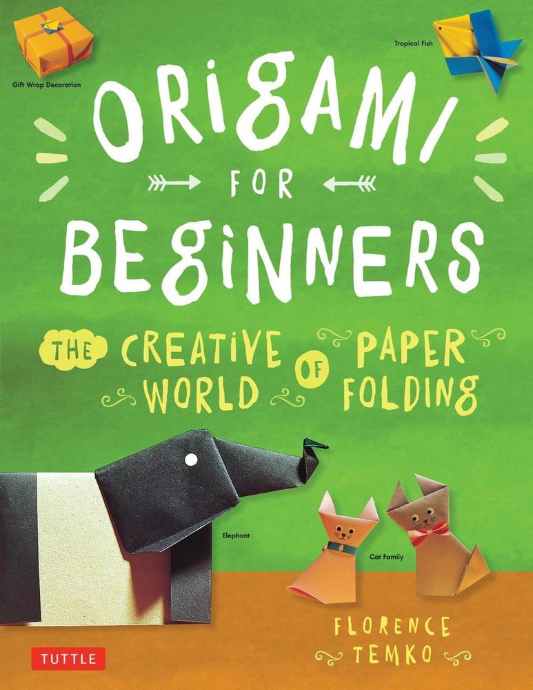 Origami for Beginners: The Creative World of Paperfolding by Florence Temko (Eng