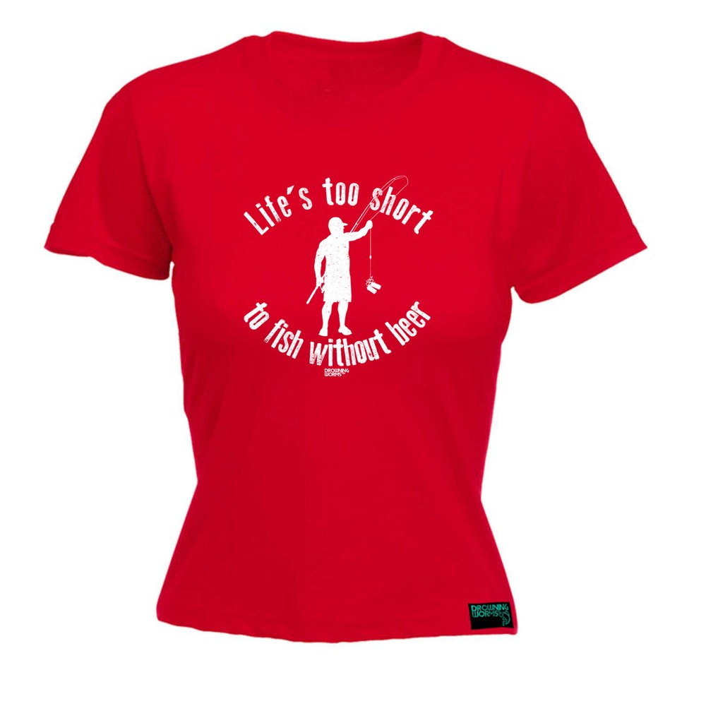 Fishing Dw Lifes Too Short To Fish Without Beer - Womens T Shirt Funny T-Shirt