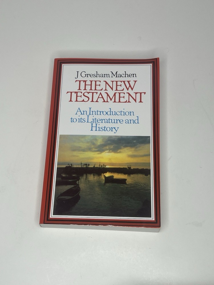 The Testament: An Introduction to Its History and Literature - J. Gresham Machen