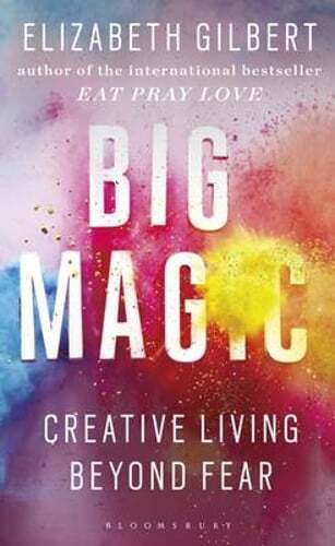 Big Magic: How to Live a Creative Life, and Let Go of Your Fear by Gilbert: Used