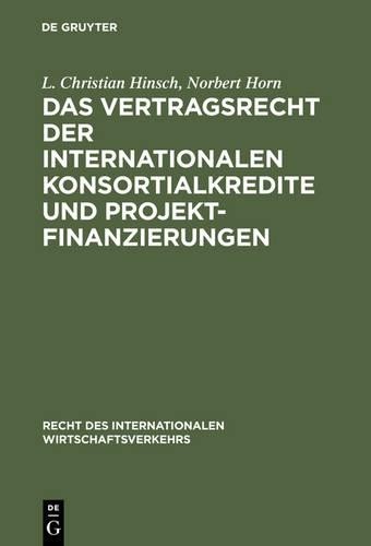 L Christian Hin Das Vertragsrecht Der Internationalen Konsortialkredi (Hardback)