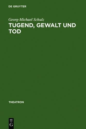 Georg-Michael Schulz Tugend, Gewalt und Tod (Hardback) TheatronAnother great item from Rarewaves USA | Free delivery!