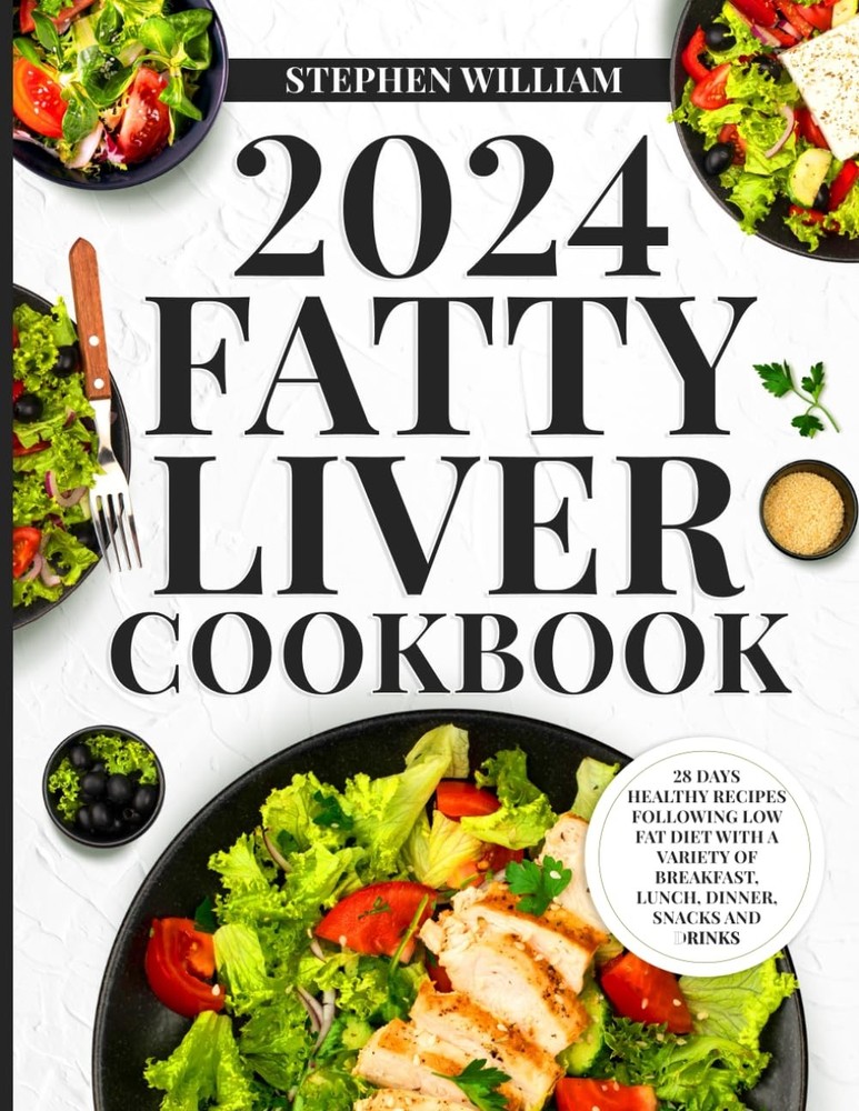 2024 Fatty Liver Cookbook: 28 Days Healthy Recipes Following Low Fat Diet Wi...