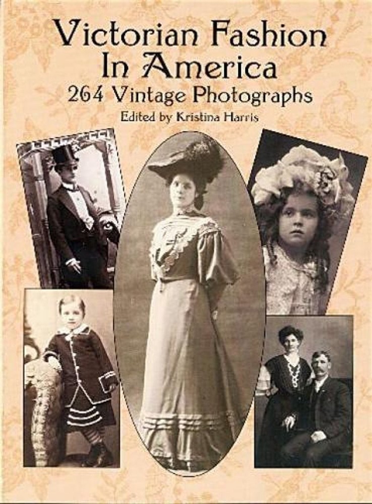 Victorian Fashion in America: 264 Vintage Photographs by Kristina Harris (Englis