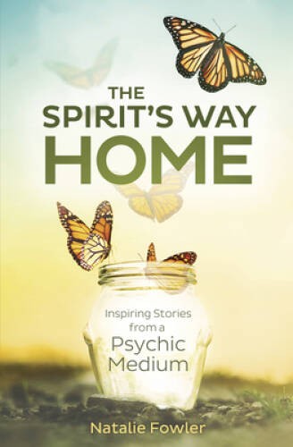 The Spirit's Way Home: Inspiring Stories from a Psychic Medium - VERY GOOD