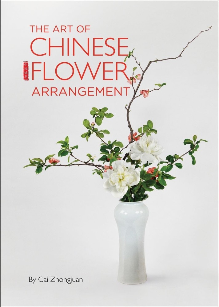 The Art of Chinese Flower Arrangement by Cai Zhongjuan (English) Hardcover Book