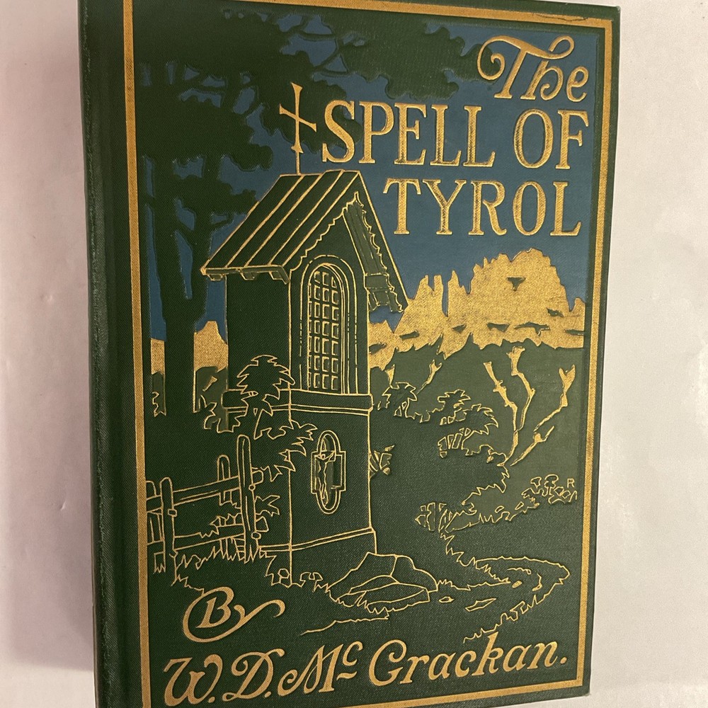 The Spell of Tyrol by William D. McCrackan (1914, The Boston Page Co., Ex-Lib)