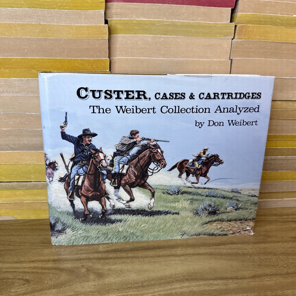 Custer, Cases & Cartridges - Weibert, Don L. Hardcover