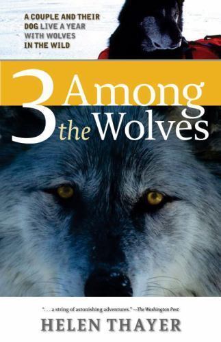 Three among the Wolves by Helen Thayer (Autographed/Signed) 2004