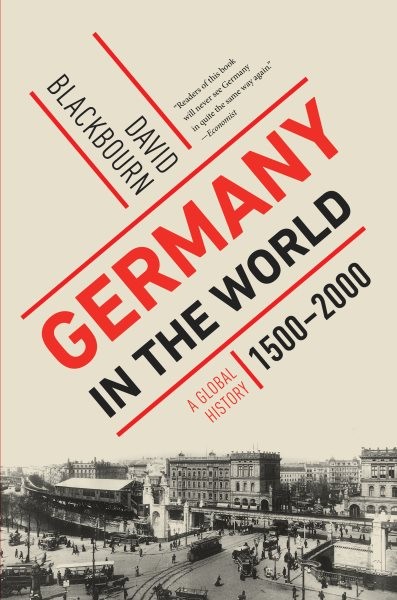 Germany in the World : A Global History, 1500-2000, Paperback by Blackbourn, ...