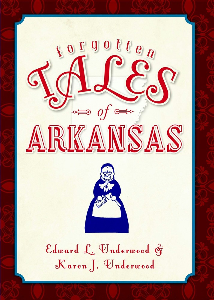 NEW The History Press Forgotten Tales of Arkansas, AR 9781609496388 Forgotten Ta