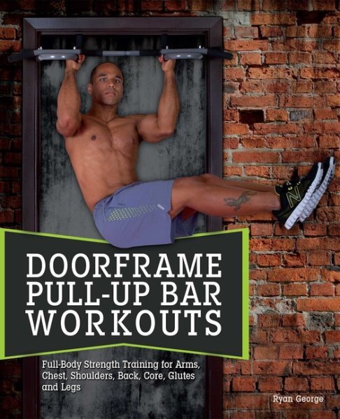 Door Frame Pull-Up Bar Workouts : Full-Body Strength Training for Arms, Chest...
