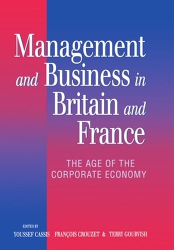 Management and Business in Britain and France: The Age of the Corporate Economy
