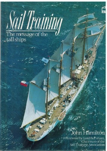 Sail Training: The Message of the Tall Ships by Hamilton, John Hardback Book TheFREE US DELIVERY | ISBN: 0850599067 | Quality Books