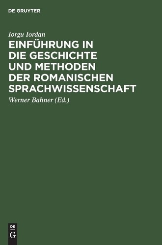 Iorgu Iordan Einführung in Die Geschichte Und Methoden Der Romanische (Hardback)