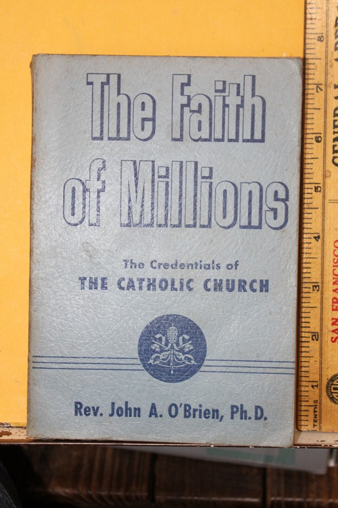 1955 The Faith of Millions Credentials Catholic Church John A. O'Brien