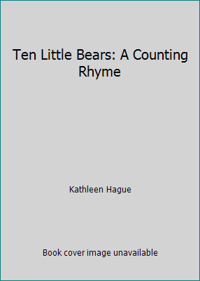 Ten Little Bears: A Counting Rhyme by Kathleen Hagueby Kathleen Hague | PB | LikeNew