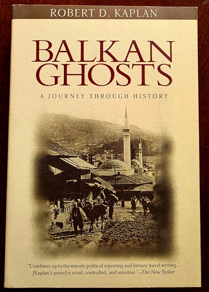 Balkan Ghosts : A Journey Through History by Robert D. Kaplan (1994, Trade...