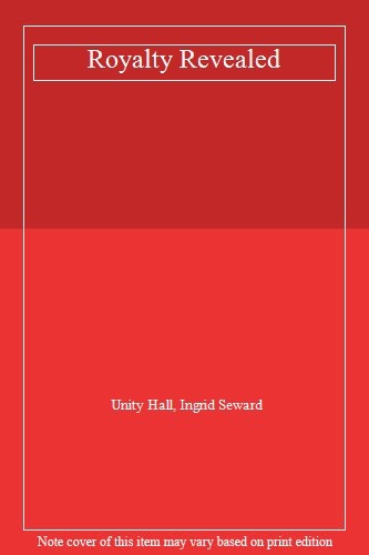 Royalty Revealed By INGRID SEWARD' 'UNITY HALL