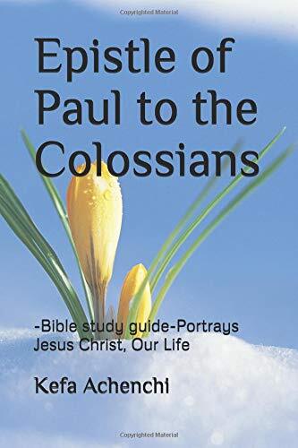 New Bible Study Guide: Paul's Epistle to the Colossians by Kefa Achenchi-image