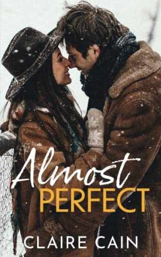 Almost Perfect: A Sweet Small Town - Paperback, by Cain Claire - Very Good