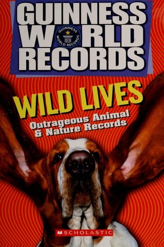 Wild Lives (Guinness World Records) by Ryan Herndon,Dina Anastasio, Good Book