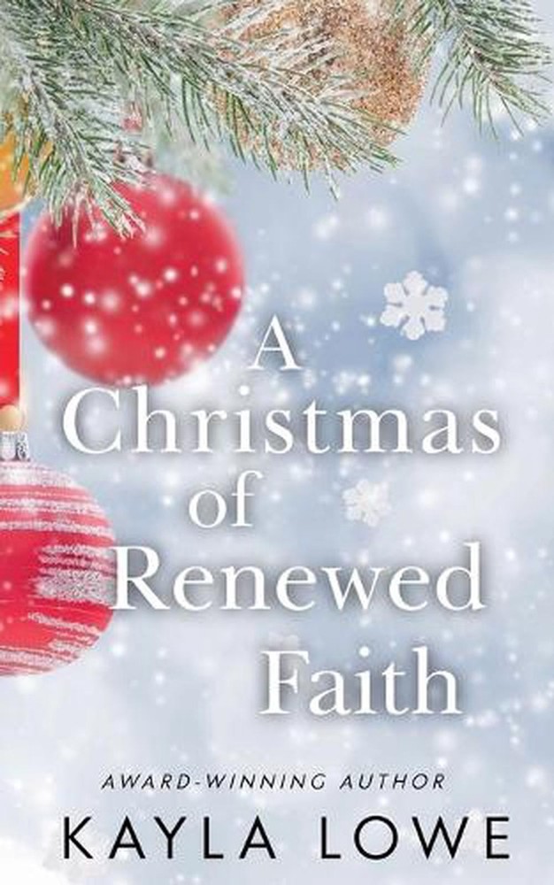 A Christmas of Renewed Faith by Kayla Lowe Paperback Book
