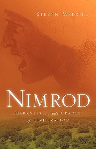 Nimrod-Darkness in the Cradle of Civilization by Steven Merrill: Used