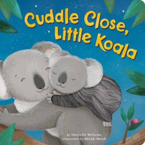 Danielle McLean Cuddle Close, Little Koala (Board Book)Another great item from Rarewaves USA | Free delivery!