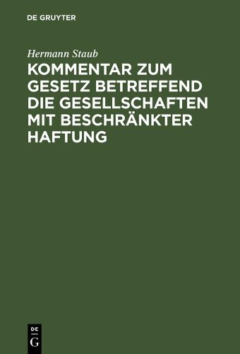 Hermann Staub Kommentar Zum Gesetz Betreffend Die Gesellschaften Mit  (Hardback)