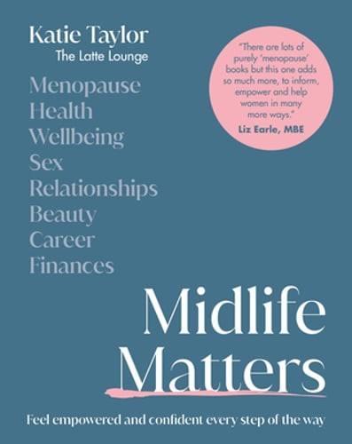 Midlife Matters: Feel Empowered and Confident Every Step of the Way by Taylor