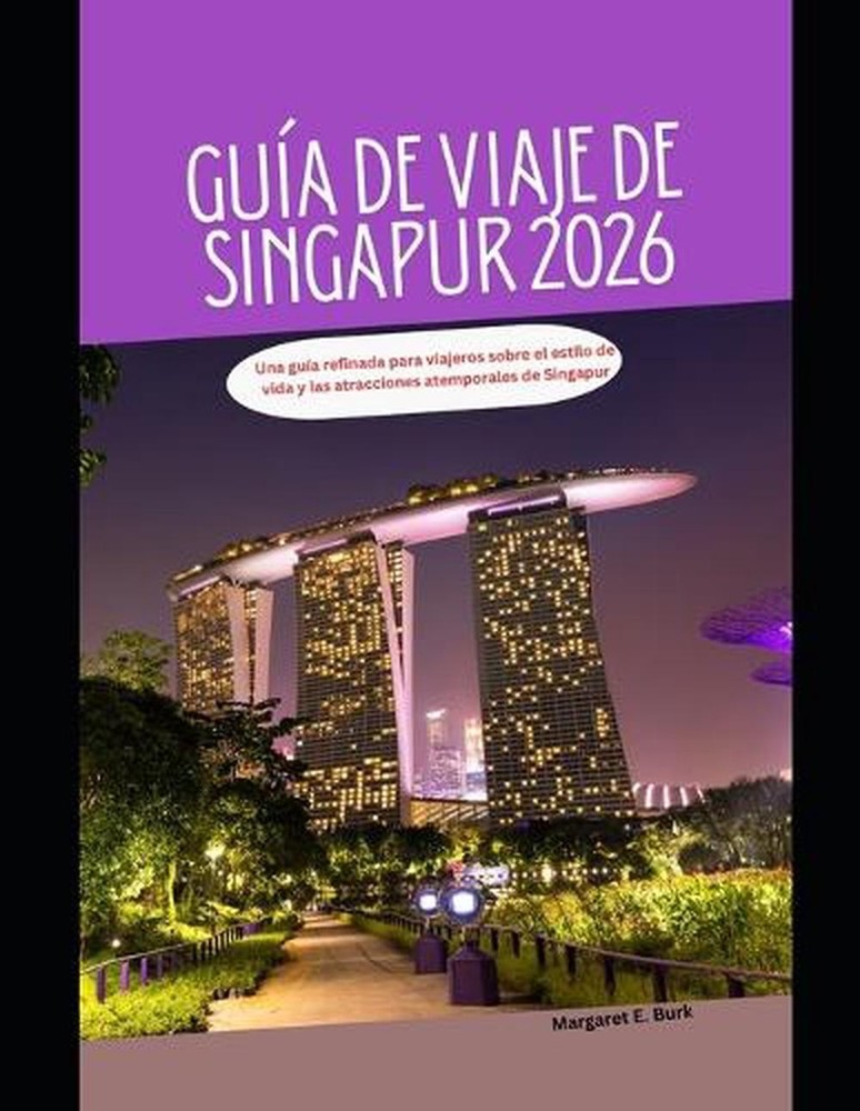Gua de viaje de Singapur 2026: Una gu?a refinada para viajeros sobre el estilo d