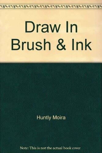 Draw in Brush  Ink - Paperback By Huntly, Moira - GOOD