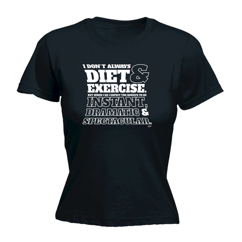Dont Always Diet And Exercise - Womens T Shirt Funny T-Shirt Novelty gift tshirt