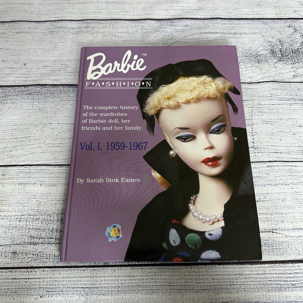 Barbie Doll Fashion Vol. 1 : 1959-1967 by Sarah Sink Eames