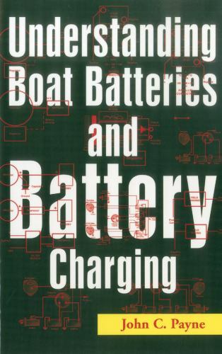 Understanding Boat Batteries and Battery Charging, Paperback by Payne, John C...