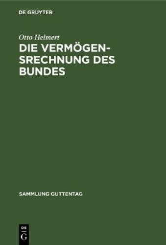 Otto Helmert Die Vermögensrechnung des Bundes (Hardback) Sammlung Guttentag