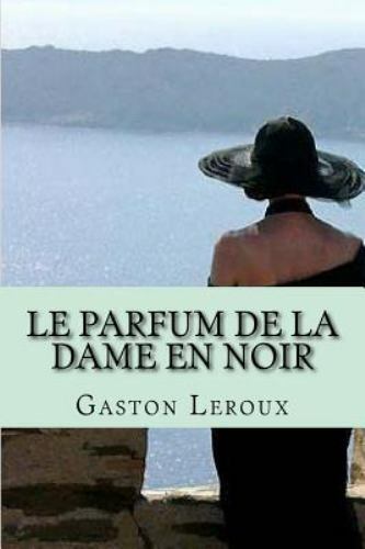 Le Parfum De La Dame En Noir, Paperback by Leroux, M. Gaston; Ballin, M. G. P...