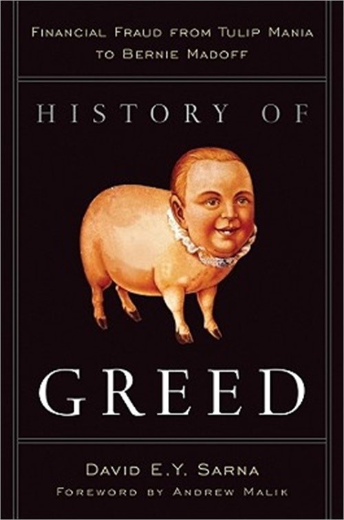 History of Greed: Financial Fraud from Tulip Mania to Bernie Madoff (Hardback or
