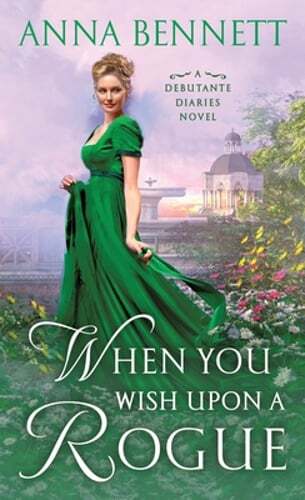 When You Wish Upon a Rogue: A Debutante Diaries Novel by Anna Bennett: Used