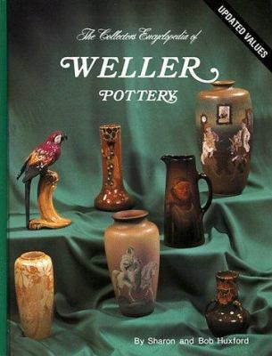 Collector's Encyclopedia of Weller Pottery by Sharon Huxford;  Bob Huxfordby Sharon Huxford;  Bob Huxford | HC | Acceptable