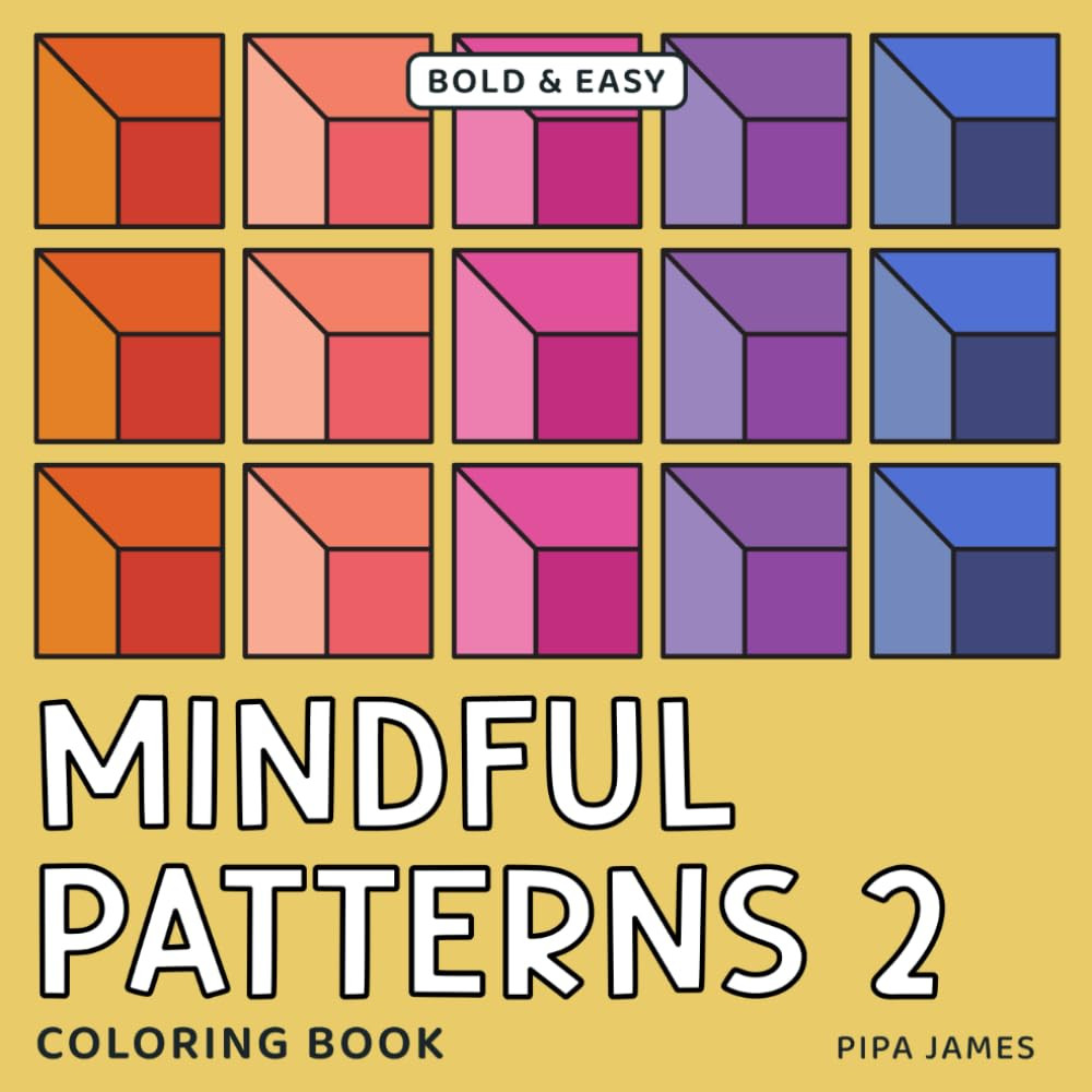 Mindful Patterns 2 Coloring Book: 40 Fun and Easy Designs in Bold Lines to Color
