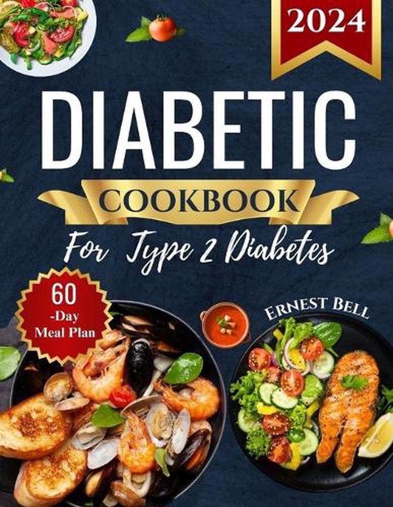 Diabetic Cookbook for Type 2 Diabetes 2024: Easy Recipes for Beginners - A Compl