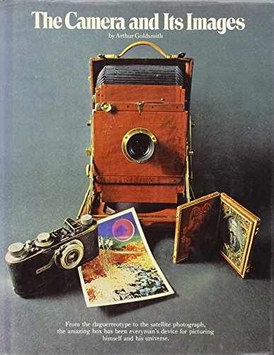 The Camera and Its Images - Hardcover, by Goldsmith Arthur A. - Very Good