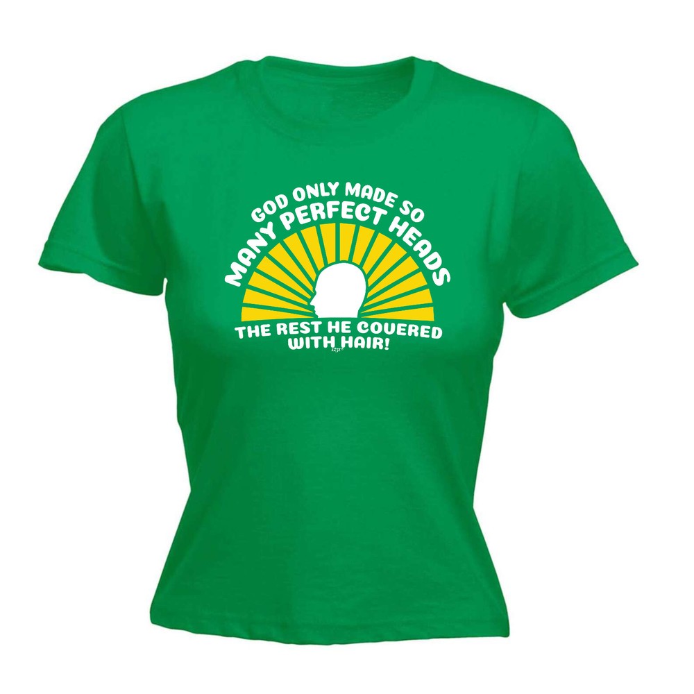 God Only Made So Many Perfect Heads - Womens T Shirt Funny T-Shirt Gift Novelty