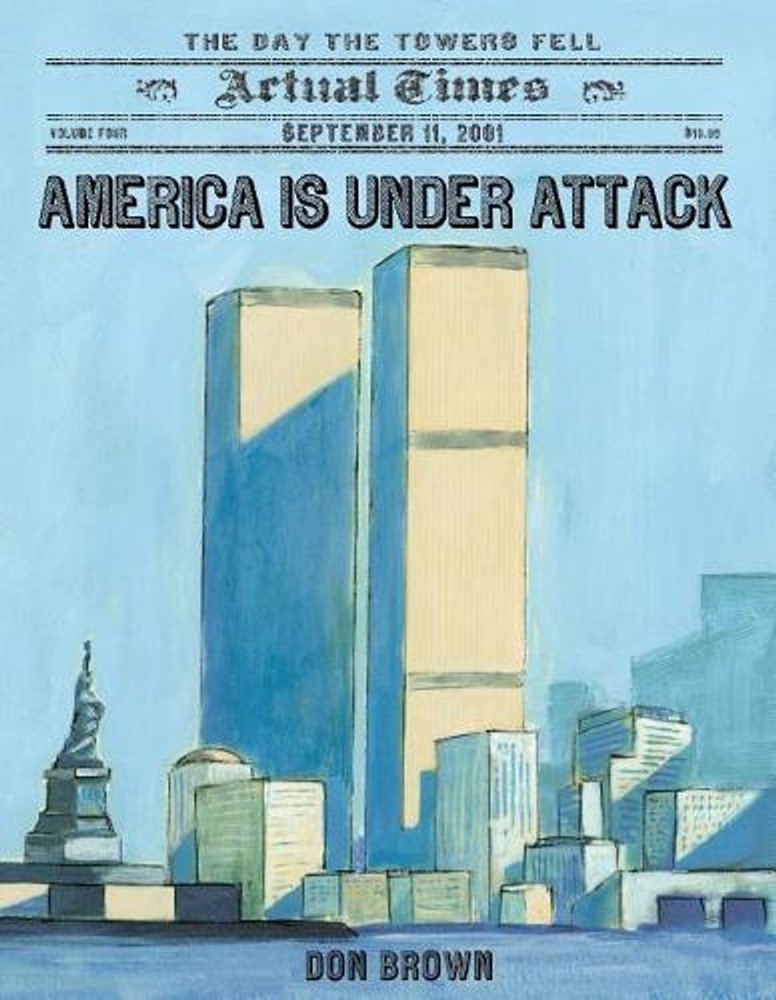 America Is Under Attack: September 11, 2001: The Day the Towers Fell by Don Brow